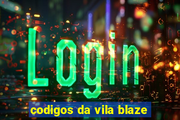 codigos da vila blaze